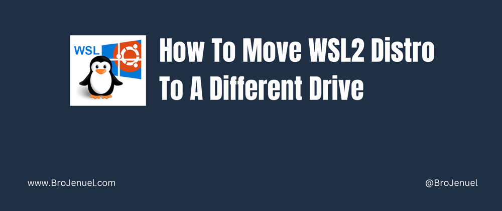 Cover image for Move WSL2 Distro To Other Driver