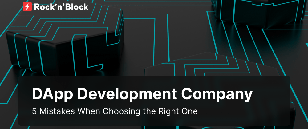 Cover image for Choosing a DApp Development Company: Top-5 Missteps