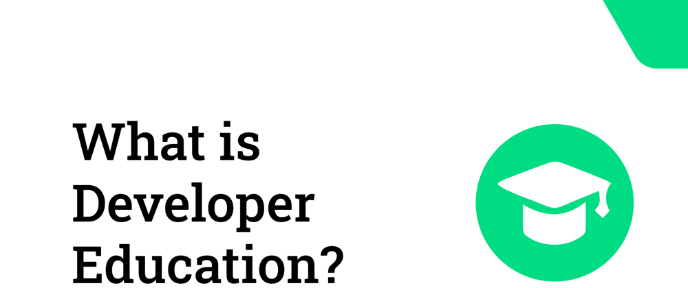 Cover image for What is Developer Education?
