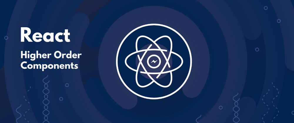 Cover image for Understanding React Higher Order Component (HOC)