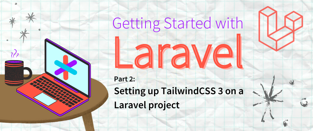 Cover image for Setting up TailwindCSS 3.0 on a Laravel project