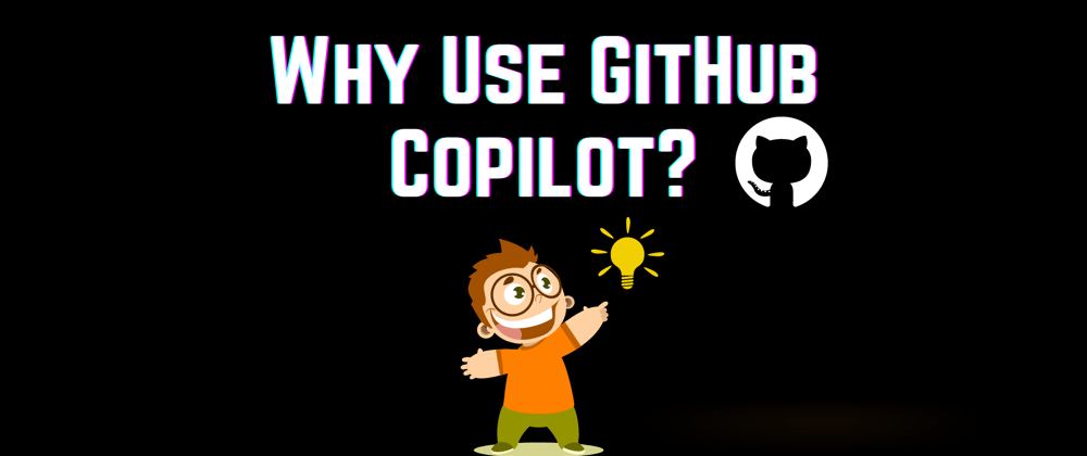 Cover image for Why Use GitHub Copilot And Copilot Labs: Practical Use Cases for the AI Pair Programmer