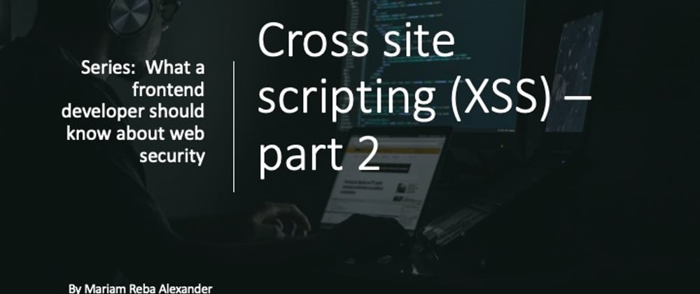 Cover image for Cross-site scripting (XSS) attack - Part 2