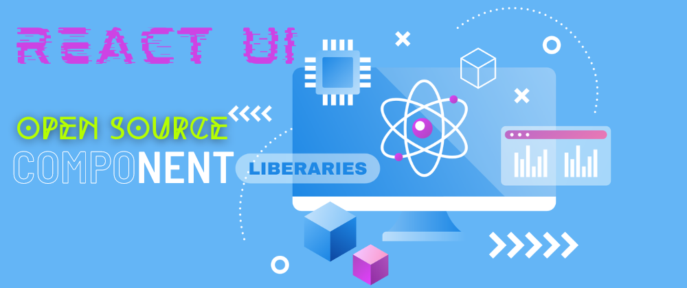 Cover image for Boost Your React Projects with These Open Source Component Libraries
