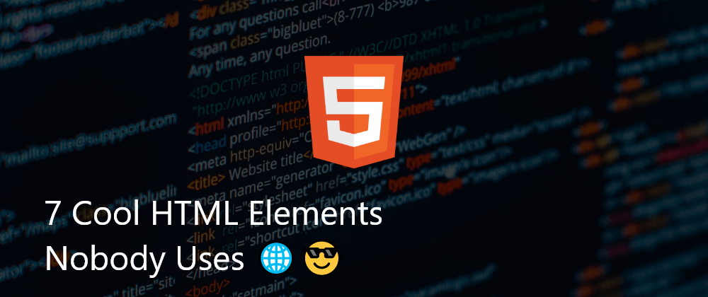 Cover image for 7 Cool HTML Elements Nobody Uses