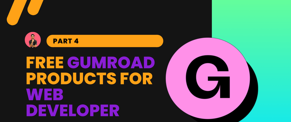 Cover image for 10 Free GumRoad products for Web Developers