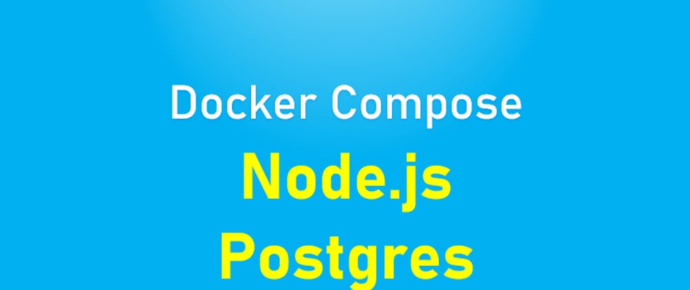 Cover image for Dockerize Nodejs and Postgres example