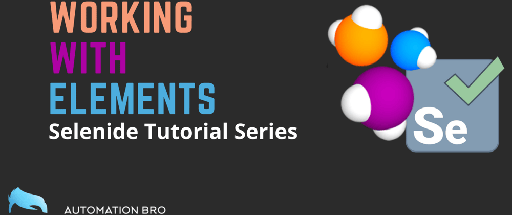 Cover image for Working with Elements | Selenide Tutorial Series