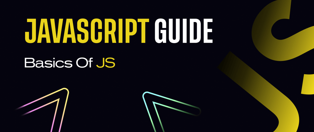 Cover image for Javascript Guide: Basics of JS