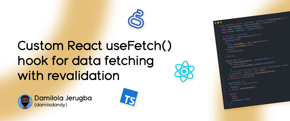 Cover image for Custom React useFetch() hook for data fetching with revalidation