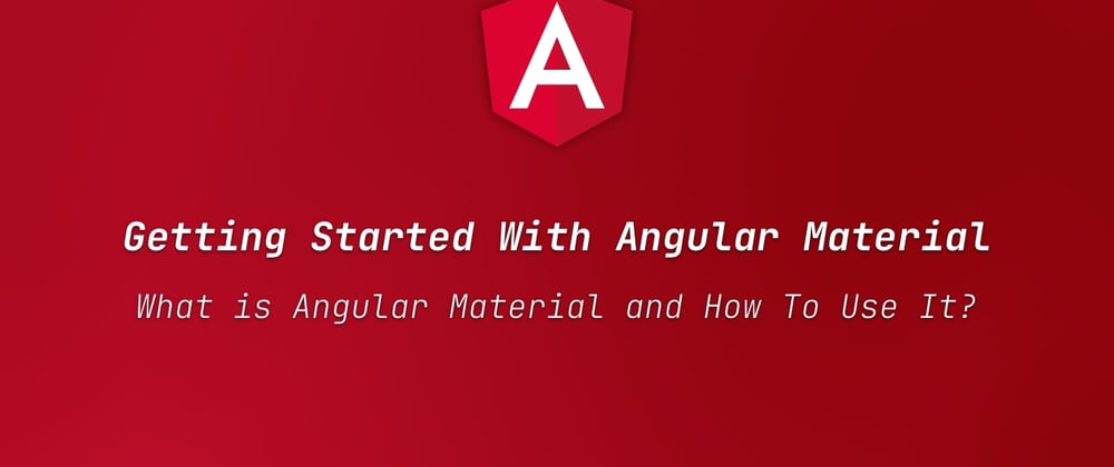 Cover image for Getting Started With Angular Material