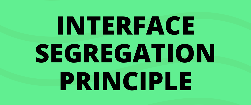 Cover image for Is It Practical To Use Interface Segregation Principle?