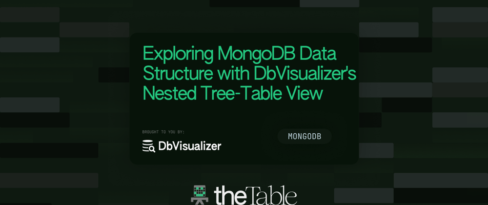 Cover image for Exploring MongoDB Data Structure with DbVisualizer's Nested Tree-Table View