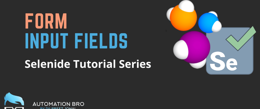 Cover image for Form Input Fields | Selenide Tutorial Series