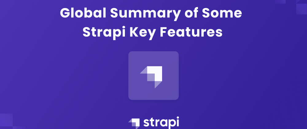 Cover image for Global Summary of Some Strapi Key Features