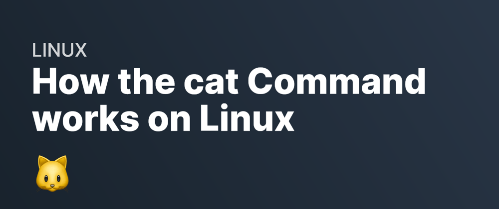 Cover image for How the cat command works on Linux
