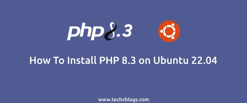 Cover image for How to Install PHP 8.3 on Ubuntu 22.04
