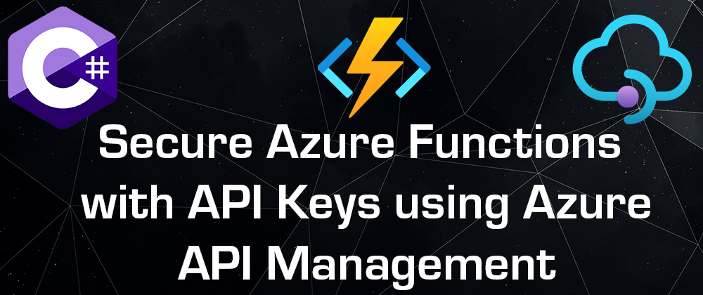 Cover image for Protect Azure Functions with API Keys using Azure API Management - Part 3