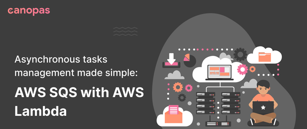 Cover image for Asynchronous tasks management made simple: AWS SQS with AWS Lambda