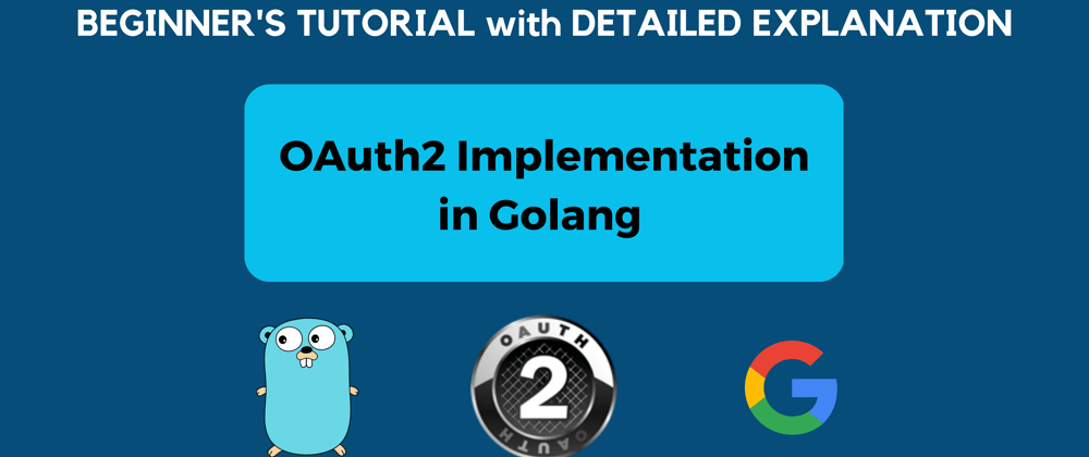 Cover image for OAuth 2.0 Implementation in Golang