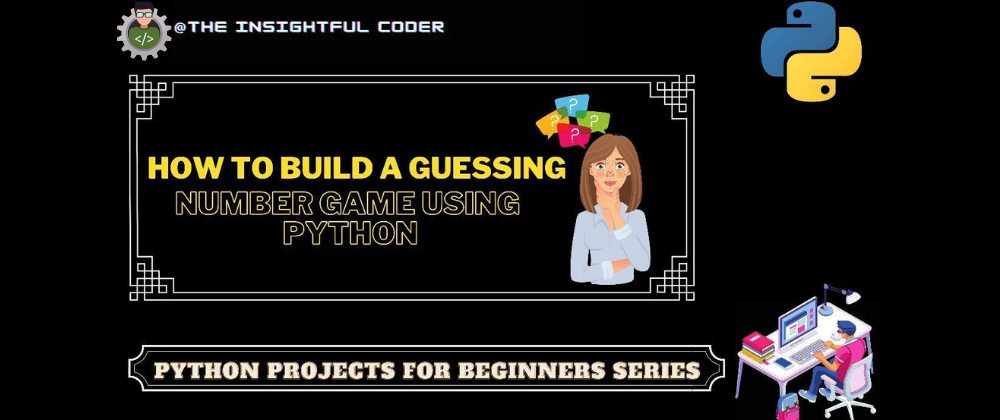 Cover image for How to Build a Guessing Number Game Using Python