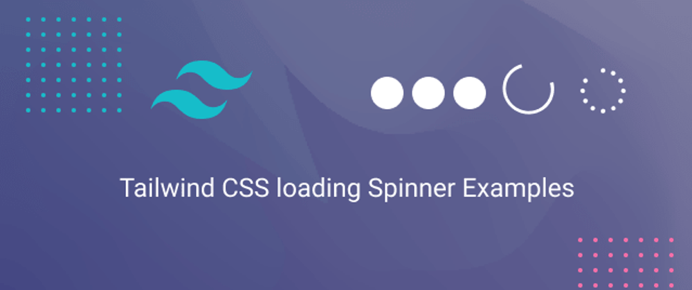 Cover image for Tailwind CSS loading Spinner Examples