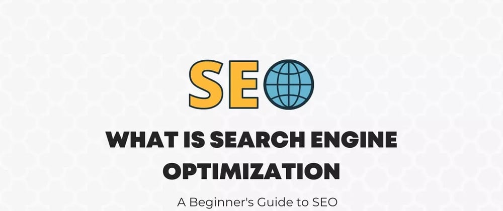 Cover image for What is SEO: A Beginner's Guide to SEO