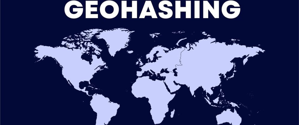 Cover image for Geohashing: Encoding the location coordinates