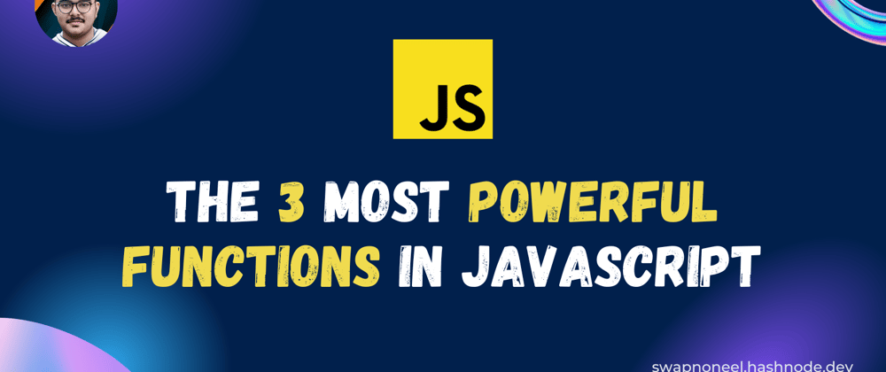 Cover Image for The 3 Most Powerful Functions in JavaScript