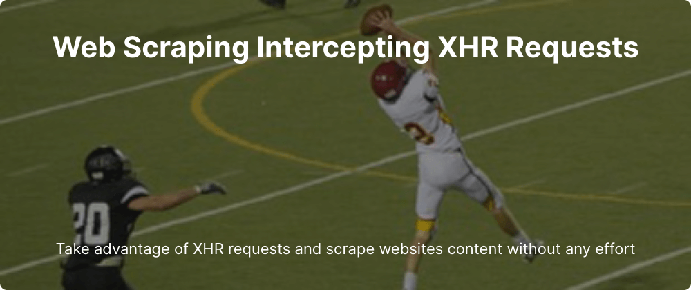 Cover image for Web Scraping: Intercepting XHR Requests