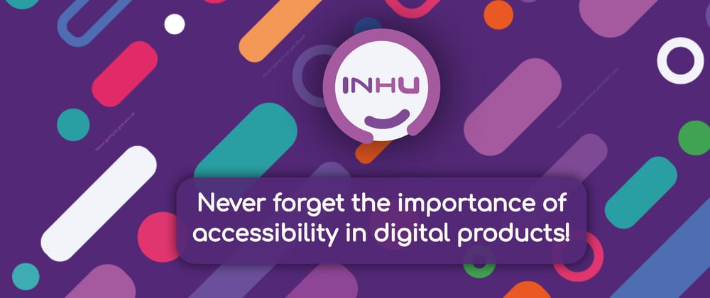 Cover image for The importance of accessibility in digital products! 💪 [I promise you will read this twice!]