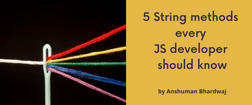 Cover image for 5 String methods every JavaScript developer should know