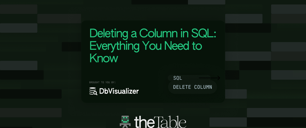 Cover image for Deleting a Column in SQL: Everything You Need to Know