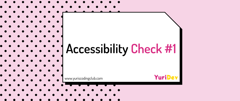 Cover image for Accessibility Check #1
