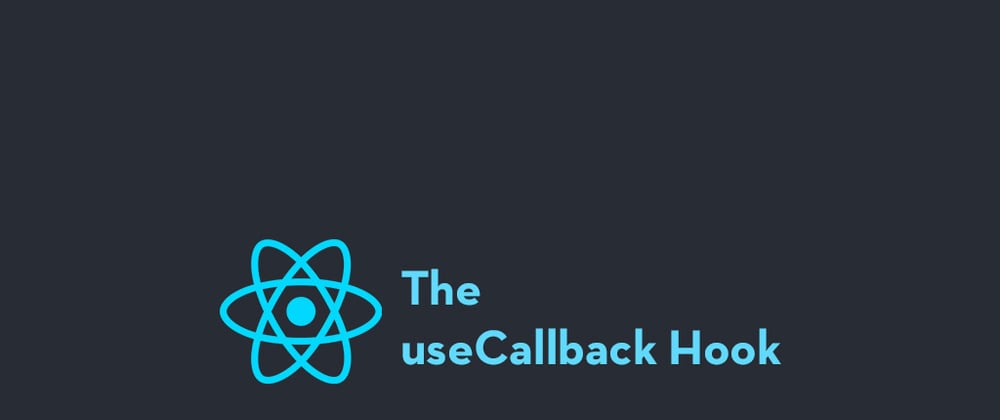 Cover image for A Quick Guide to React useCallback Hook