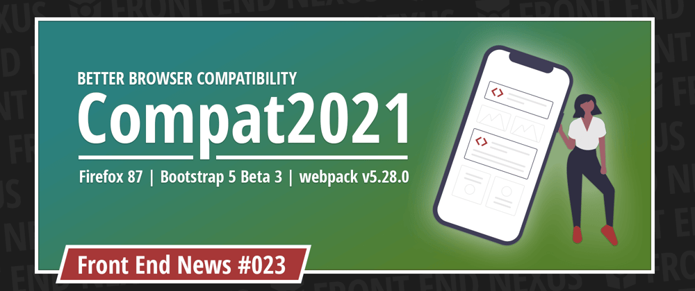 Cover image for Compat2021 for better developer satisfaction, Firefox 87, and Bootstrap 5 Beta 3 | Front End News #023