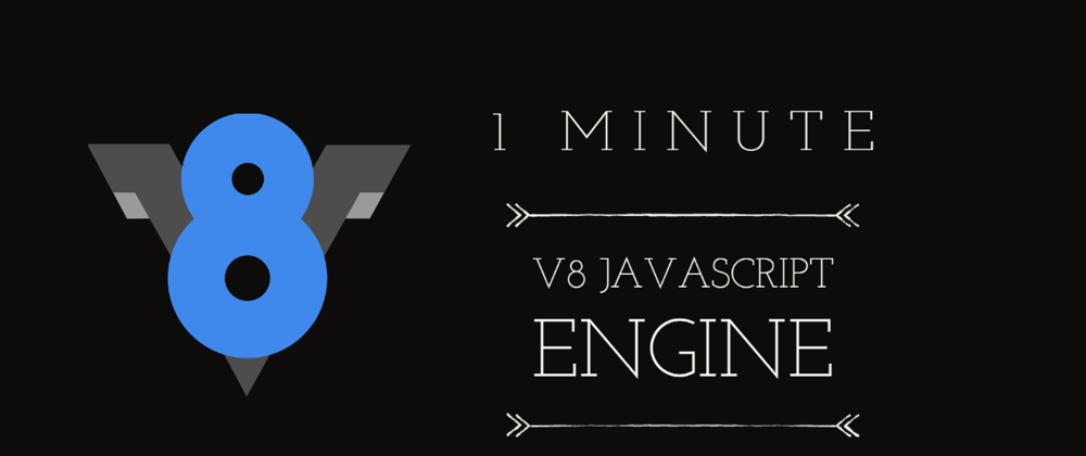Cover image for In One Minute : V8 (JavaScript engine)