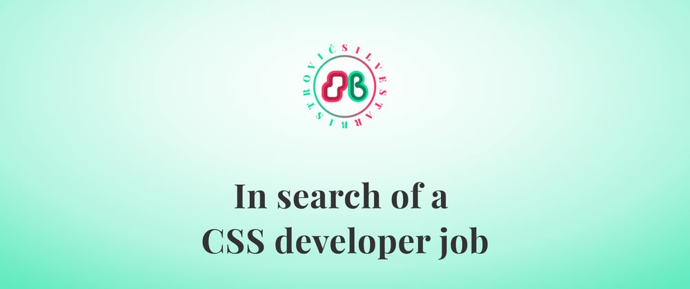 Cover image for In search of a CSS developer job
