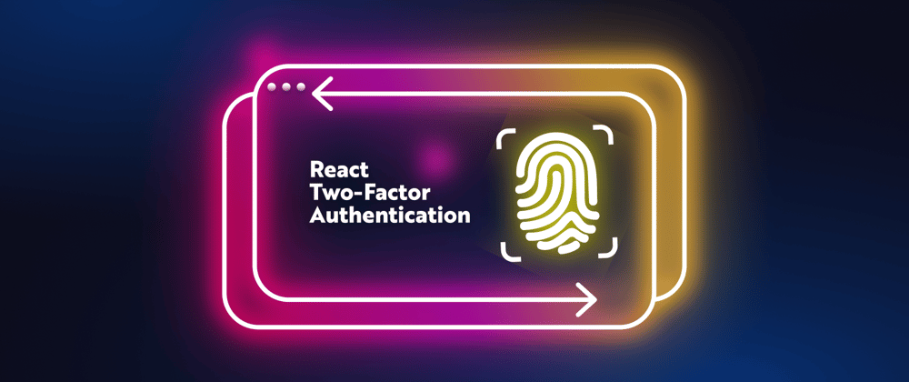 Cover image for Creating a registration and a login with two-factor authentication on React 🤩