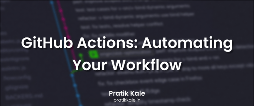 Cover image for GitHub Actions: Automating Your Workflow