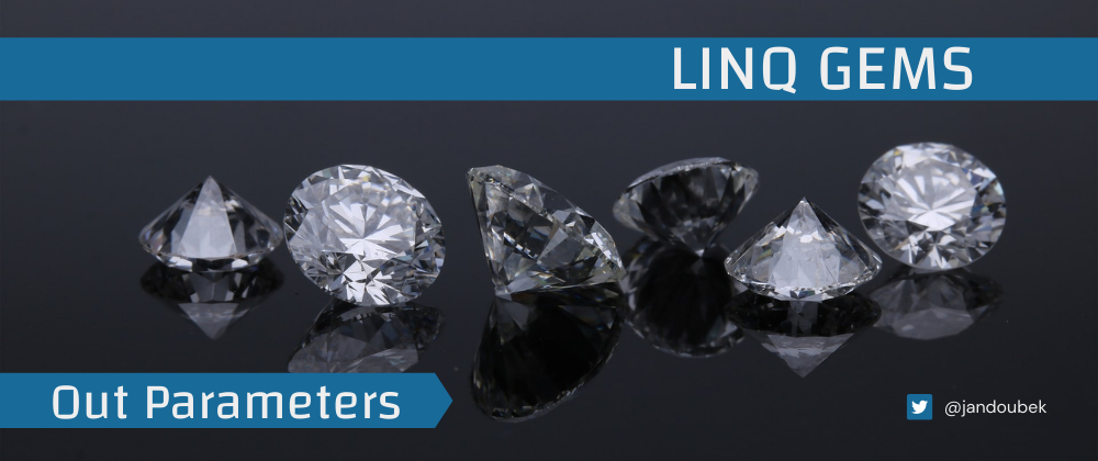 Cover image for LINQ gems: Troubles with Out Parameters