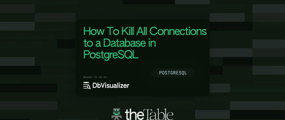 Cover image for How To Kill All Connections to a Database in PostgreSQL