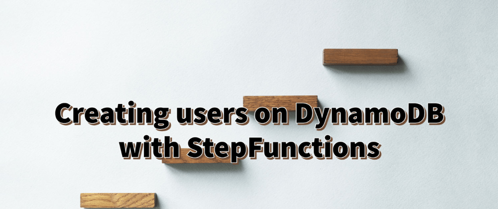 Cover image for Creating users on DynamoDB with Step Functions
