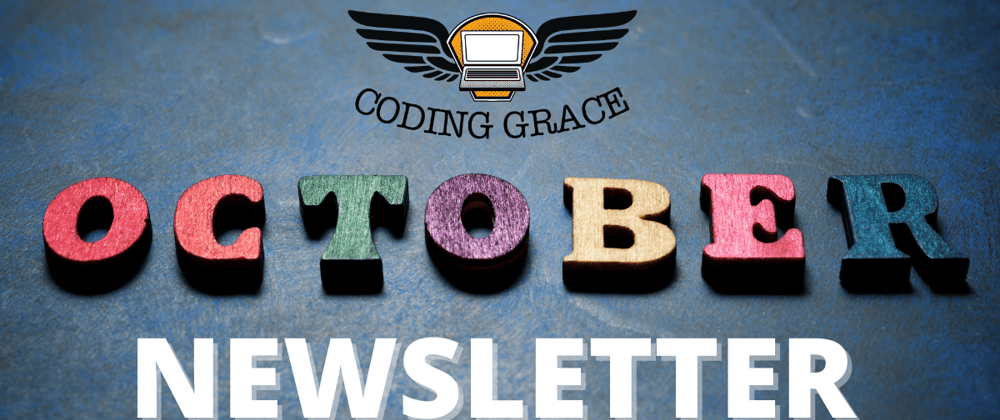 Cover image for Coding Grace's Oct Newsletter and moar new announcements regarding grants & opportunities