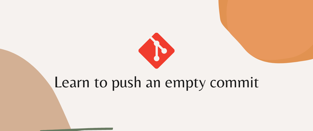 Cover image for Learn to push an empty commit