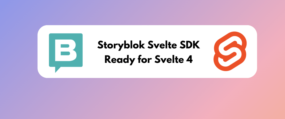 Cover image for Storyblok Svelte SDK ready for 4.0 🚀