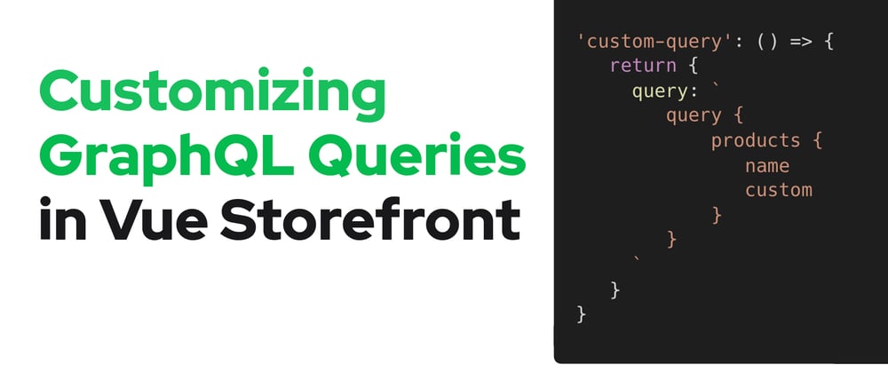 Cover image for Using Custom Queries in Vue Storefront 2