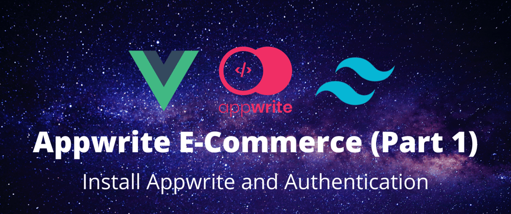 Cover image for Appwrite & Vue E-Commerce (P1): Install Appwrite and Authentication