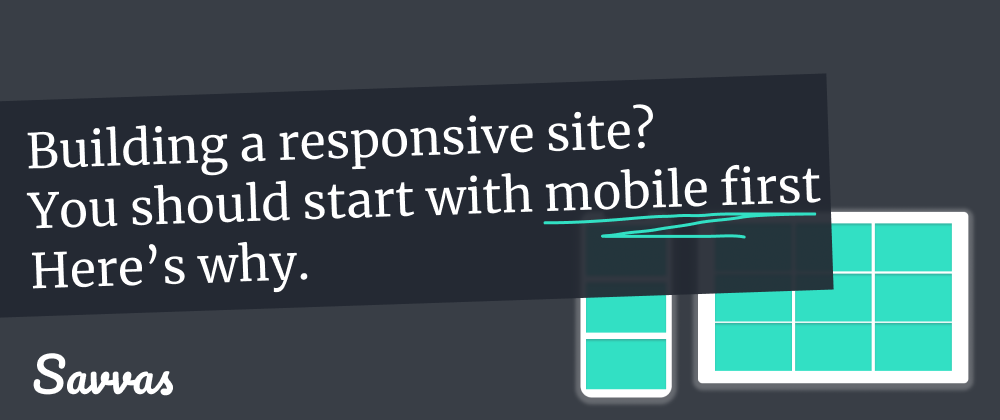 Cover image for Building a responsive website? Start with mobile first!