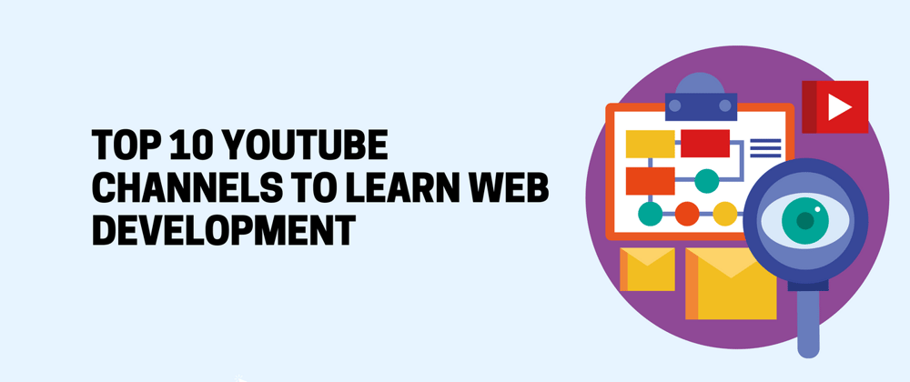 Cover image for Top 10 Youtube Channels To Learn Web Development